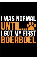 I Was Normal Until I Got My First Boerboel: Cool Boerboel Dog Journal Notebook - Boerboel Puppy Lover Gifts - Funny Boerboel Dog Notebook - Boerboel Owner Gifts. 6 x 9 in 120 pages