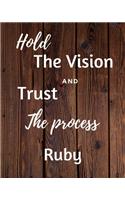 Hold The Vision and Trust The Process Ruby's