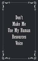 Don't Make Me Use My Human Resources Voice