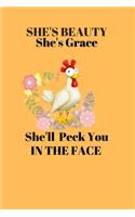 She's Beauty She's Grace She'll Peck You In The Face: Chicken Gifts For Chicken Lovers Farm Journal - Blank Lined Journal Notebook Planner