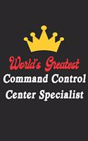 World's Greatest Command Control Center Specialist Notebook - Funny Command Control Center Specialist Journal Gift