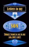 Letters to My Son Notebook with lined 120 pages 6x9 in: Lined Notebook . Thnings you want to say to your son, but you can't.