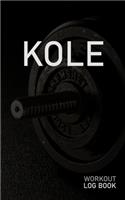 Kole: Blank Daily Workout Log Book - Track Exercise Type, Sets, Reps, Weight, Cardio, Calories, Distance & Time - Space to Record Stretches, Warmup, Coold