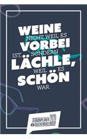 Weine nicht, weil es vorbei ist, sondern lächle, weil es schön war. I Taschenkalender & Terminplaner 2020