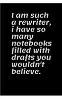 I am such a rewriter, i have so many notebooks filled with drafts you wouldn't believe.
