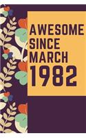 Awesome Since March 1982 Notebook Birthday Gift: Lined Notebook / Journal Gift, 120 Pages, 6x9, Soft Cover, Matte Finish