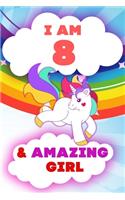 I am 8 and Amazing Girl, Happy Birthday Gift, 8 Years Old Unicorn Journal Notebook for Girls: 120 Pages, 6x9, Soft Cover, Matte Finish, Lined Journal Notebook for Girls, Gift