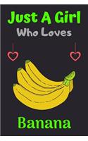 Just A Girl Who Loves Banana