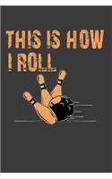 This Is How I Roll
