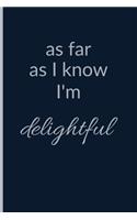 As Far As I Know I'm Delightful