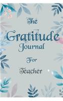 The Gratitude Journal for Teacher - Find Happiness and Peace in 5 Minutes a Day before Bed - Teacher Birthday Gift