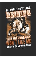 If you don't like reining then you probably don't like me: Horse journal for girls, horse riding gifts for men funny: Horse Journal 6x9 120 page Horse Riding Notebook Notepad Great for horse lovers Gifts