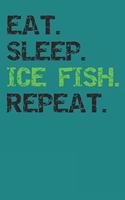 Eat Sleep Ice Fish Repeat