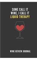 Some Call It Wine I Call It Liquid Therapy Wine Tasting Review Journal
