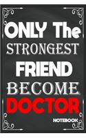 Only The Strongest Friend Become Doctor