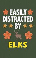Easily Distracted By Elks: Elks Lovers Funny Gifts Dot Grid Journal Notebook 6x9 120 Pages