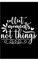 Collect Moments Not Things