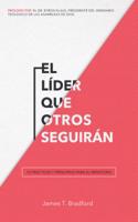 El Lider Que Otros Seguiran: 12 Practicas y Principios Para El Ministerio