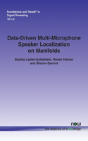 Data-Driven Multi-Microphone Speaker Localization on Manifolds: (36 Foundations and Trends® in Signal Processing)