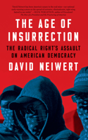 Age of Insurrection: The Radical Right's Assault on American Democracy