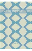Forty Bucket List Journal: 40 Year Old Gifts - 40th Birthday Gift for Women and Men - Forty Birthday Gifts for Men Women and Coworkers - Memoir Journal