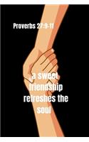 A sweet friendship refreshes the soul - Proverbs 27: 9-11: Notebook Cover with Bible Verse to use as Notebook - Planner - Journal - 120 pages blank lined - 6x9 inches (A5)