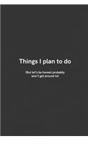 Things I plan to do (But let's be honest probably won't get around to) Best Gag Gift, Notebook, Journal, Diary, Doodle Book