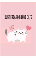 I Just Freaking Love Cats