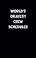 World's Okayest Crew Scheduler Notebook - Crew Scheduler Diary - Crew Scheduler Journal - Funny Gift for Crew Scheduler