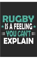 Rugby Is A Feeling You Can't Explain: Funny Cool Rugby Journal - Notebook - Workbook - Diary - Planner-6x9 - 120 College Ruled Lined Paper Pages With An Awesome Comic Quote On The Cover.