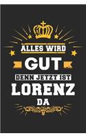 Alles wird gut denn jetzt ist Lorenz da: Notizbuch gepunktet DIN A5 - 120 Seiten für Notizen, Zeichnungen, Formeln - Organizer Schreibheft Planer Tagebuch