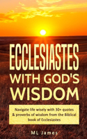 Ecclesiastes with God's Wisdom