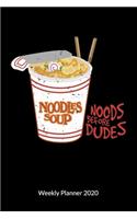 Noods before dudes. Weekly Planner 2020: Ramen Notebook for a japanese food fan, Weekly Planner Calendar 2020 6x9.