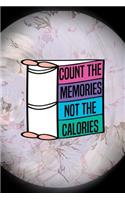 Count The Memories Not The Calories