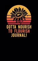Gotta Nourish To Flourish Journal