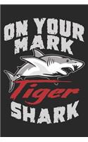 On Your Mark Tiger Shark