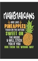 Mathematicians Are Like Pineapples. Tough On The Outside Sweet On The Inside: Mathematiker Ananas Notizbuch / Tagebuch / Heft mit Karierten Seiten. Notizheft mit Weißen Karo Seiten, Malbuch, Journal, Sketchbuch, Planer für Ter