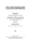 Fourth in a series of subcommittee hearings on social security number high-risk issues