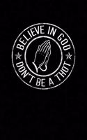 Believe in God Dont Be A Thot: Weekly Planner and Organizer A5 for Dank Meme I A5 (6x9 inch.) I Gift I 120 pages I Year Weekly & Monthly Planner