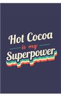 Hot Cocoa Is My Superpower: A 6x9 Inch Softcover Diary Notebook With 110 Blank Lined Pages. Funny Vintage Hot Cocoa Journal to write in. Hot Cocoa Gift and SuperPower Retro Des