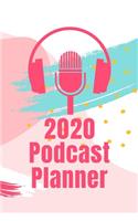 2020 Podcast Production Planner: Podcast Planning Worksheets for All Podcast Genres + 2020 Weekly Planner Pages