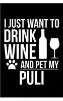I just want to drink wine and pet my Puli dog mom dog dad Wine lover Journal Notebook