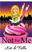 Not for Me