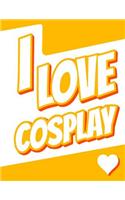 I Love Cosplay