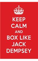 Keep Calm and Play Like Jack Dempsey: Jack Dempsey Designer Notebook