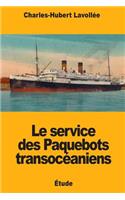 Le service des Paquebots transocéaniens