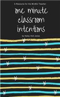 One Minute Classroom Intentions: A Resource for the Mindful Teacher