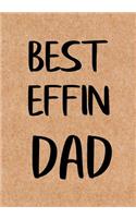 Best Effin Dad: Dad's Journal, Father's Day gift from daughter or son, Notebook - Funny Dad Gag Gifts