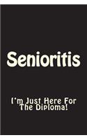 Senioritis: I'm Just Here For The Diploma Journal: Blank Lined Journal 6x9 - Funny Gift for Seniors Class of 2019(4 Senioritis Notebooks)