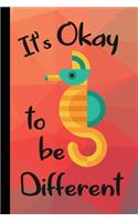 It's Okay to Be Different: Seahorse Lined Pages for Journaling, Studying, Writing, Daily Reflection and Prayer Style Workbook